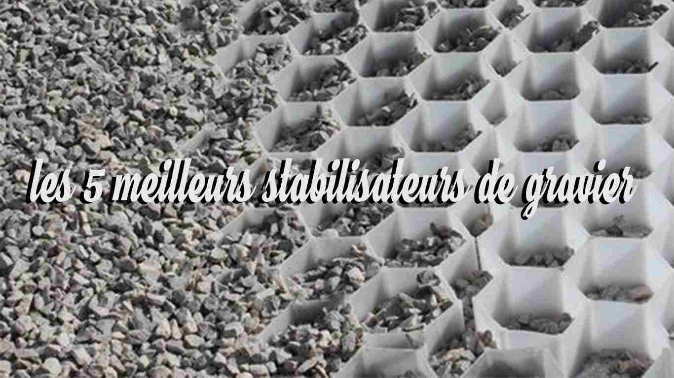 les 5 meilleurs stabilisateurs de gravier